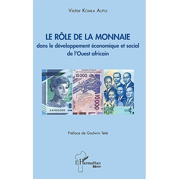 Le role de la monnaie dans le developpement economique et social de l'Ouest africain, Komla Alipui Victor Komla Alipui