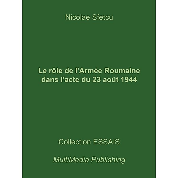 Le rôle de l'Armée Roumaine dans l'acte du 23 août 1944, Nicolae Sfetcu