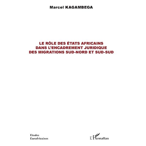 Le role des Etats africains dans l'encadrement juridique des migrations sud-nord et sud-sud, Kagambega Marcel Kagambega