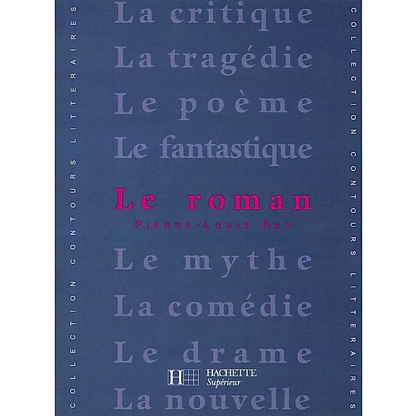 Le Roman / Contours littéraires, Pierre-Louis Rey, Bruno Vercier