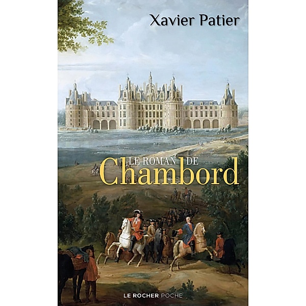 Le roman de Chambord / Poche, Xavier Patier