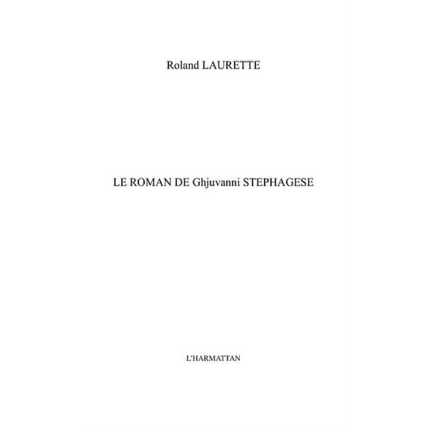 Le roman de ghjuvanni stephagese - cles pour l'affaire colon / Hors-collection, Roland Laurette