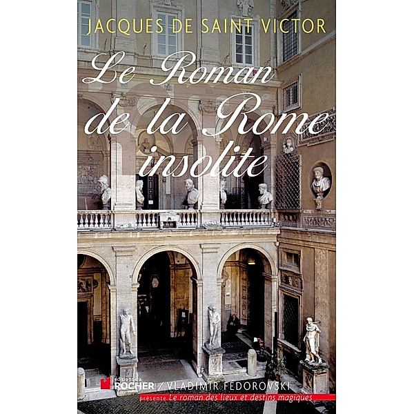 Le Roman de la Rome insolite, Jacques de Saint Victor
