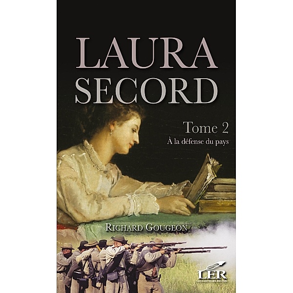 Le roman de Laura Secord 2 : A la defense du pays / Historique, Richard Gougeon