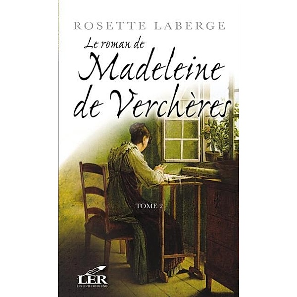 Le roman de Madeleine de Vercheres 2 / Historique, Rosette Laberge