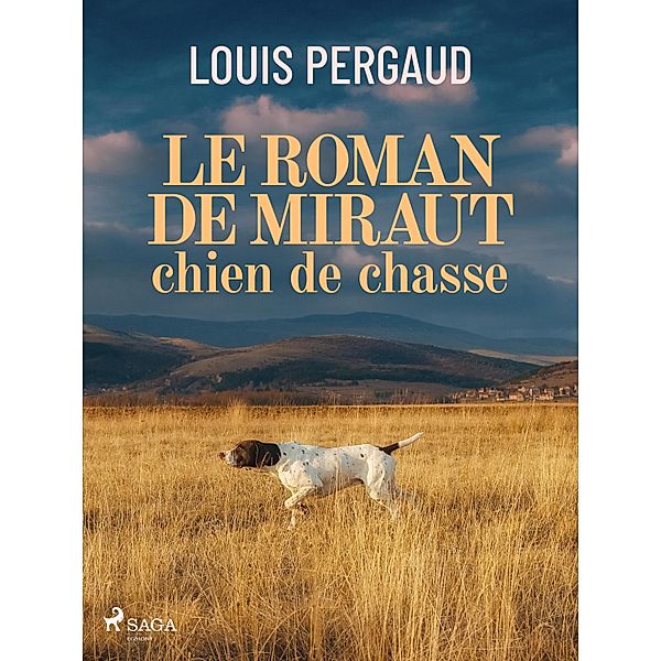Le Roman de miraut, chien de chasse, Louis Pergaud