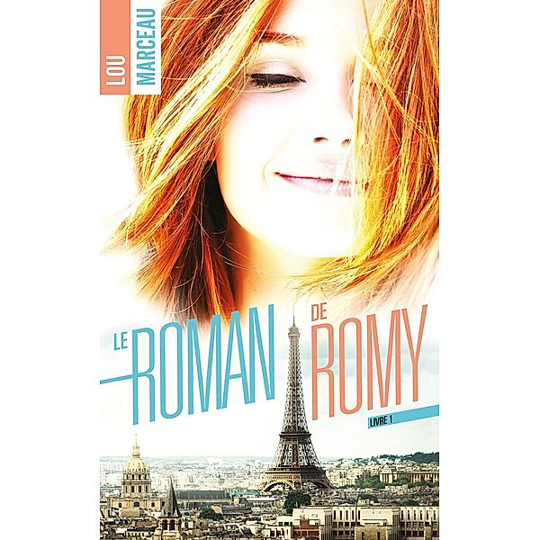le roman de Romy / Le Roman de Romy Bd.1, Lou Marceau