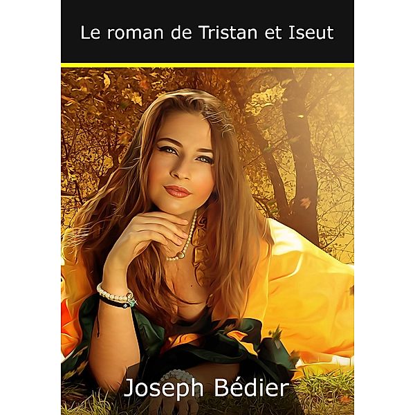 Le Roman de Tristan et Iseut, Joseph Bédier