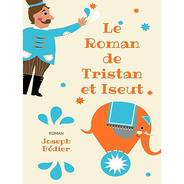 Le Roman de Tristan et Iseut, Joseph Bédier