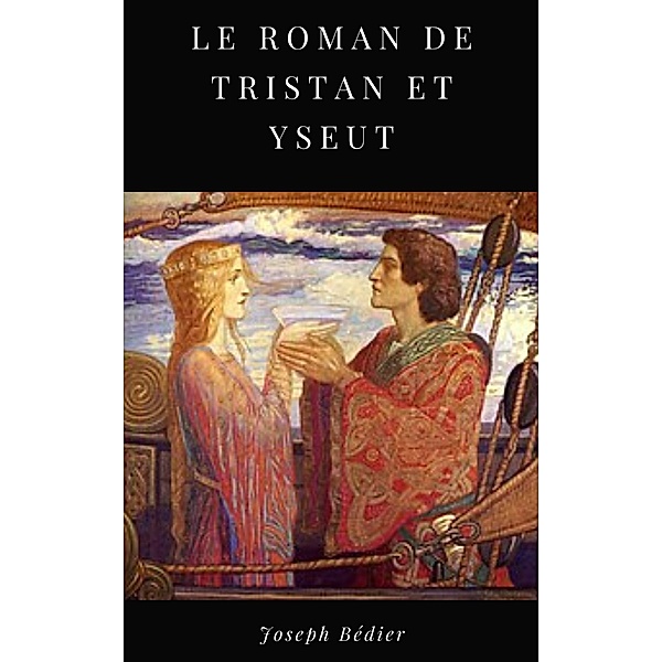 Le Roman de Tristan et Yseut, Joseph Bédier