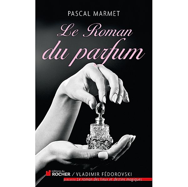 Le Roman du parfum, Pascal Marmet