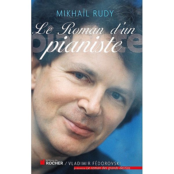 Le roman d'un pianiste / Le Roman de, Mikhail Rudy