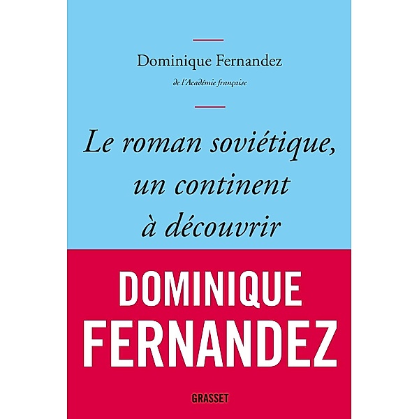 Le roman soviétique, un continent à découvrir / essai français, Dominique Fernandez