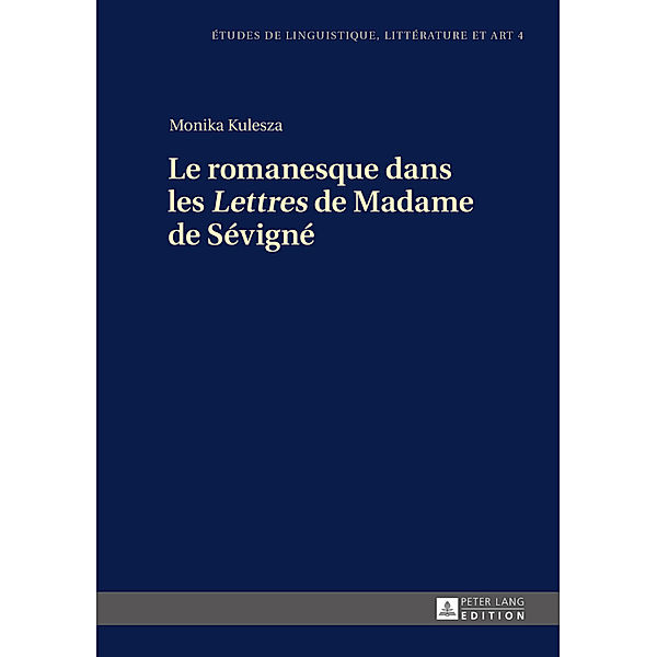 Le romanesque dans les Lettres de Madame de Sévigné, Monika Kulesza