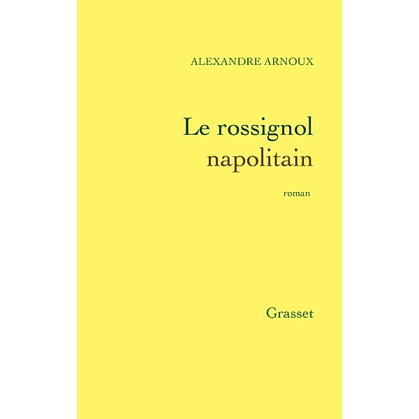 Le rossignol napolitain / Littérature, Alexandre Arnoux