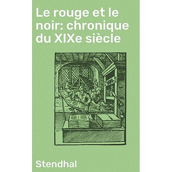 Le rouge et le noir: chronique du XIXe siècle, Stendhal