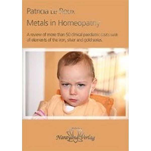 Le Roux, P: Metals in Homeopathy, Patricia Le Roux