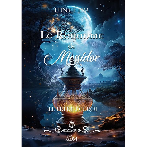 Le royaume de Messidor / Le royaume de Messidor Bd.3, Eunice DM