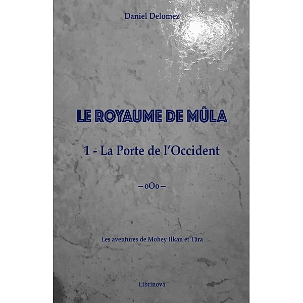 Le Royaume de Mula / Librinova, Delomez Daniel Delomez
