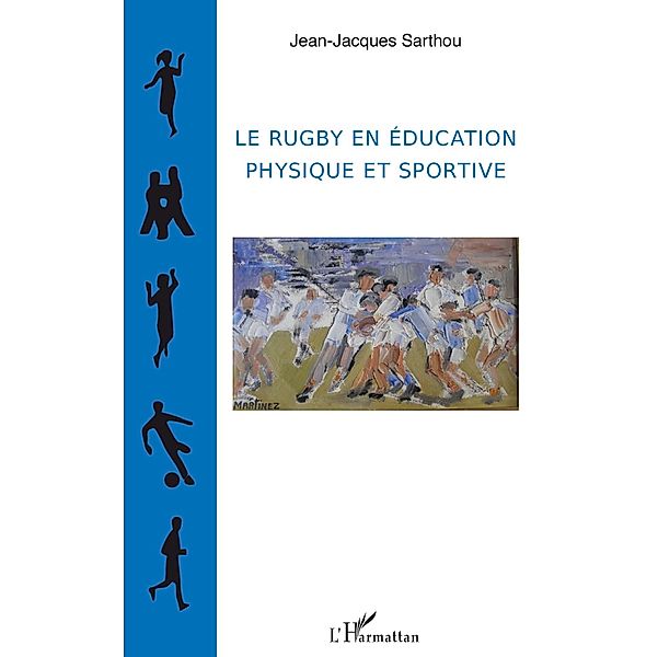 Le rugby en education physique et sportive / Hors-collection, Jean-Jacques Sarthou