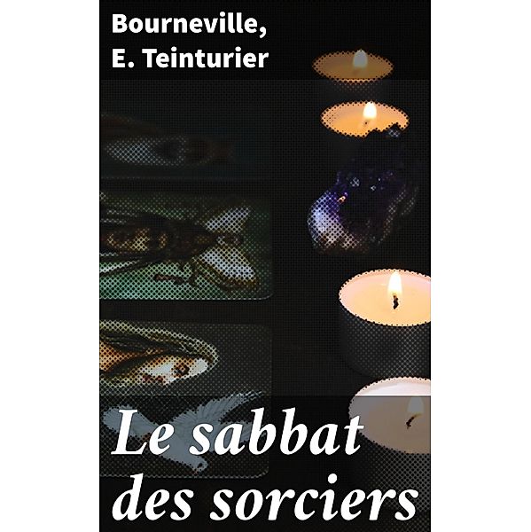 Le sabbat des sorciers, Bourneville, E. Teinturier