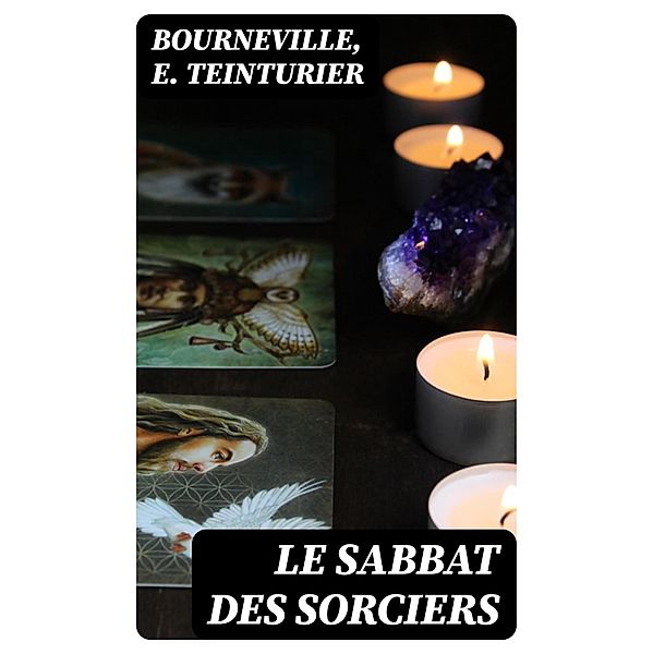 Le sabbat des sorciers, Bourneville, E. Teinturier
