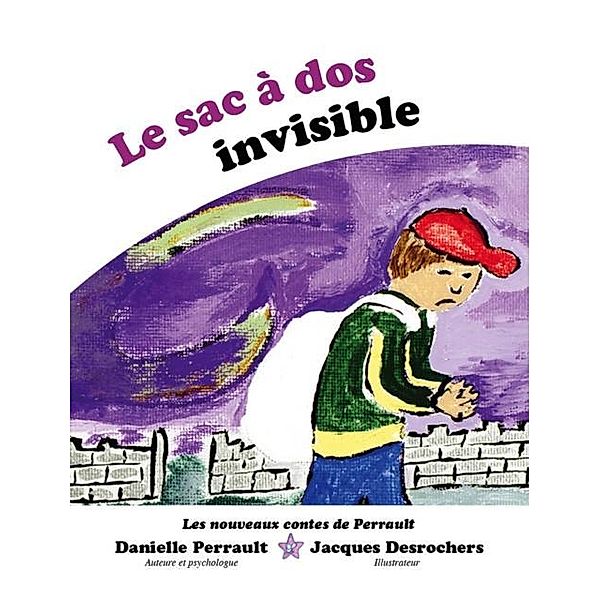 Le Sac a dos Invisible / LES NOUVEAUX CONTES DE PERRAULT, Danielle Perrault