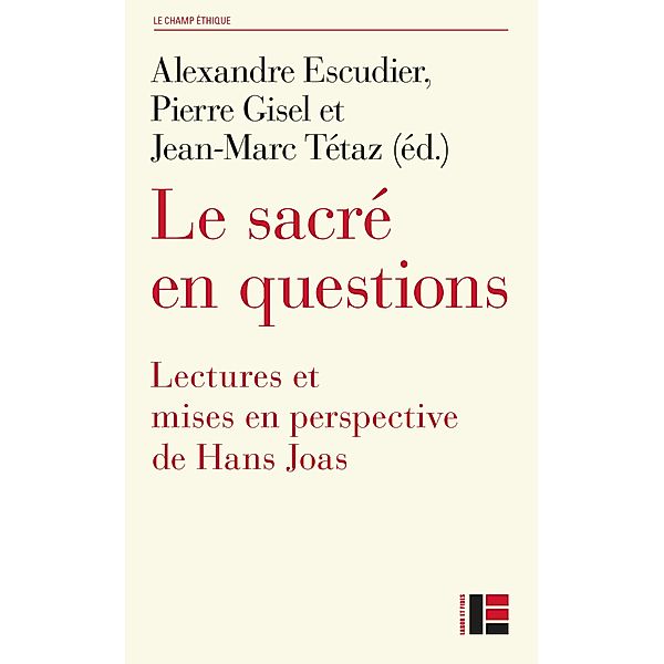 Le sacré en questions, Catherine Colliot-Thélène, Christoph Theobald, François Euvé, Hans Joas, Bruno Karsenti, Stéphane Madelrieux, Johann Michel