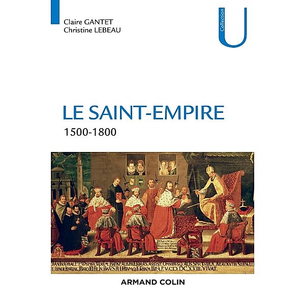 Le Saint-Empire / Collection U, Claire Gantet, Christine Lebeau