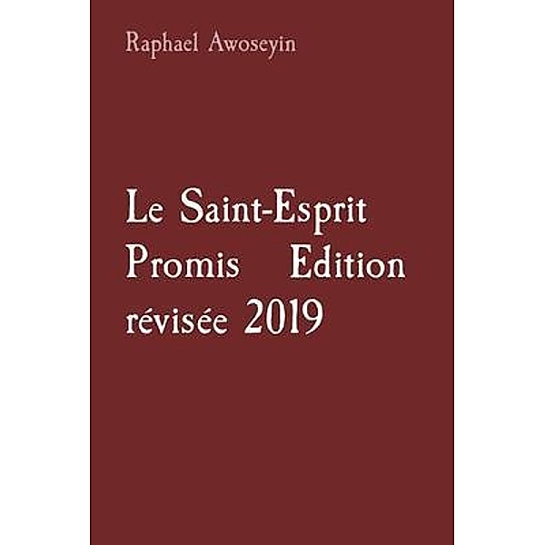 Le Saint-Esprit Promis   Edition révisée 2019 / Série d'études bibliques du groupe danite (DGBS) Bd.6, Raphael Awoseyin