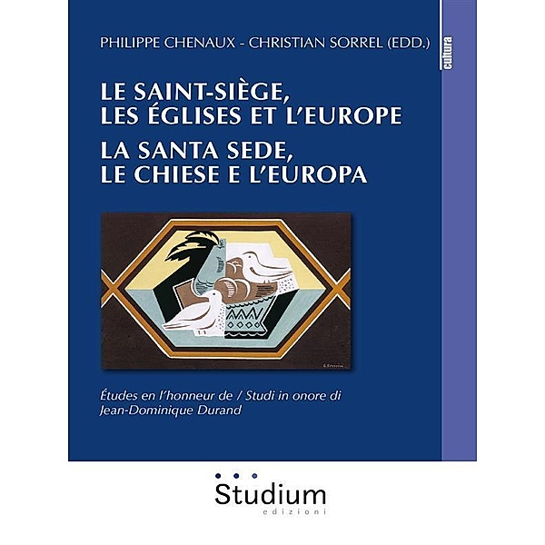 Le Saint-Siège, les eglises et l'Europe. / La Santa Sede, le chiese e l'europa., Philippe Chenaux, Christian Sorrel