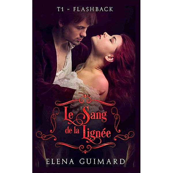 Le Sang de la lignée T1 Flashback / Le Sang de la lignée, Elena Guimard