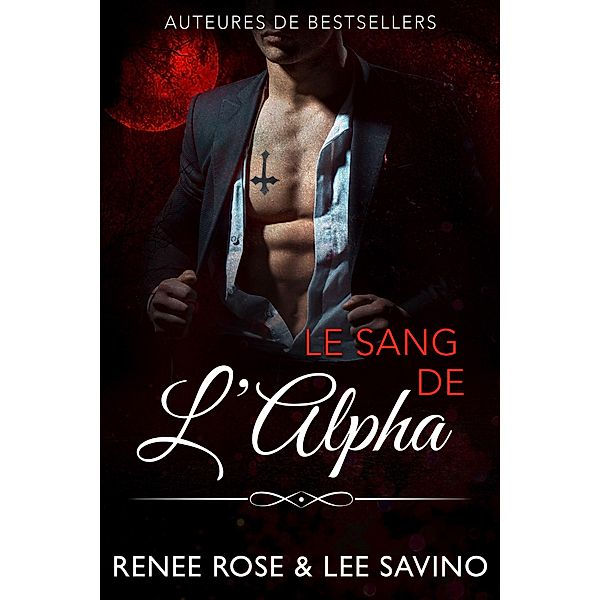 Le Sang de l'Alpha (Alpha Bad Boys, #12) / Alpha Bad Boys, Renee Rose