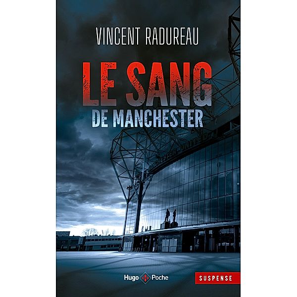 Le Sang de Manchester - Inédit / Thriller, Vincent Radureau