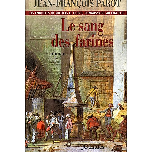 Le sang des farines : N°6 / Nicolas Le Floch Bd.6, Jean-François Parot