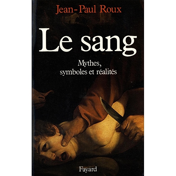 Le Sang / Nouvelles Etudes Historiques, Jean-Paul Roux