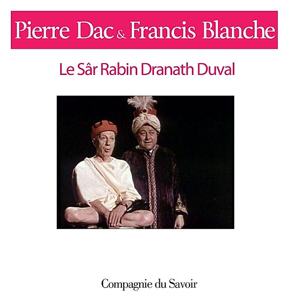 Le Sar Rabin Dranath Duval, Francis Blanche, Pierre Dac