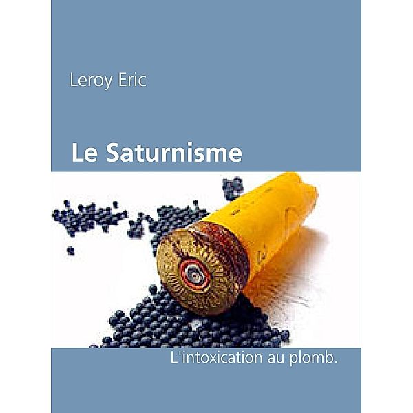 Le Saturnisme, Eric Leroy