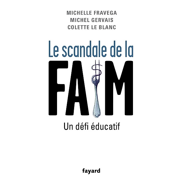 Le Scandale de la faim / Documents, Michel Gervais, Michelle Fravega, Colette Le Blanc