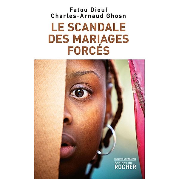 Le Scandale des mariages forcés / Gens d'ici et d'ailleurs, Fatou Diouf, Charles-Arnaud Ghosn