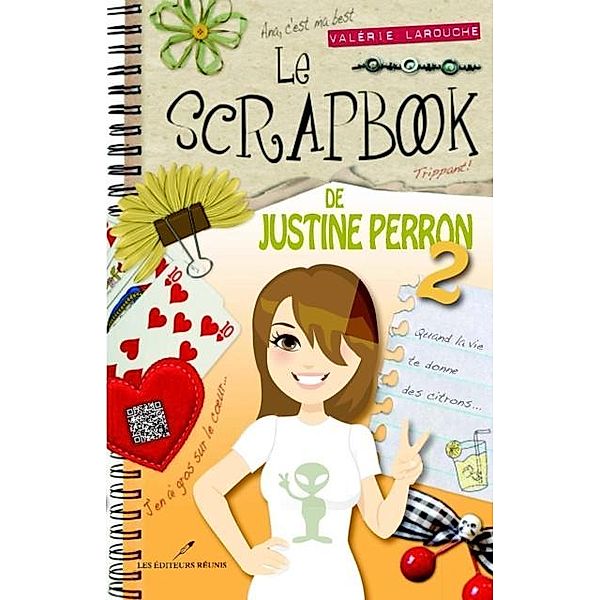 Le scrapbook de Justine Perron 02 / LES EDITEURS REUNIS, Valerie Larouche