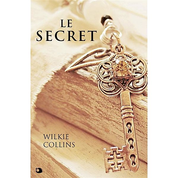 Le Secret, Wilkie Collins