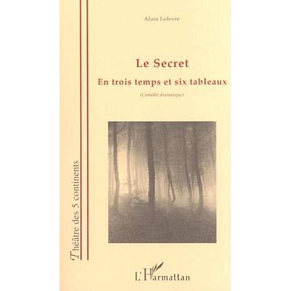 LE SECRET, Alain Lefevre