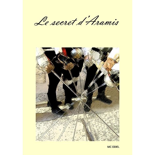 Le Secret d'Aramis / Librinova, M. C Odiel M. C Odiel