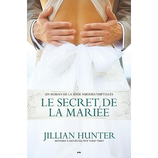 Le secret de la mariee / Amours nuptiales, Hunter Jillian Hunter