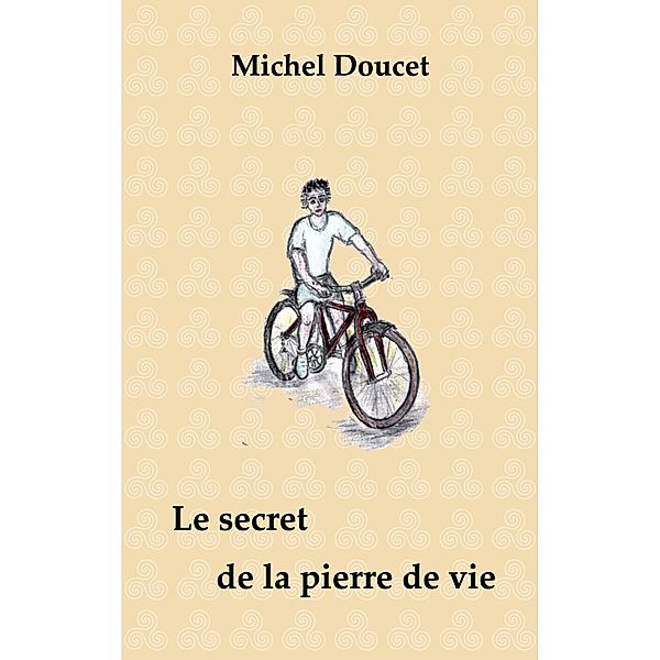 Le secret de la pierre de vie, Michel Doucet