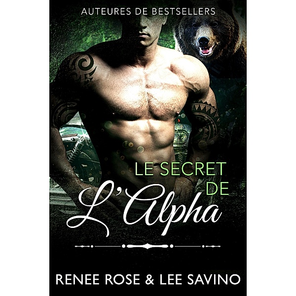 Le Secret de l'Alpha (Alpha Bad Boys, #10) / Alpha Bad Boys, Renee Rose, Lee Savino