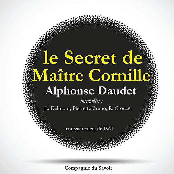 Le Secret de Maître Cornille d'Alphonse Daudet, Alphonse Daudet