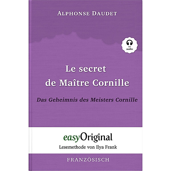Le secret de Maître Cornille / Das Geheimnis des Meisters Cornille (Buch + Audio-CD) - Lesemethode von Ilya Frank - Zweisprachige Ausgabe Französisch-Deutsch, m. 1 Audio-CD, m. 1 Audio, m. 1 Audio, Alphonse Daudet