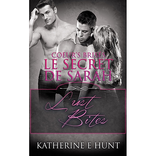 Le Secret de Sarah / Coeurs Réparés Bd.3, Katherine E. Hunt